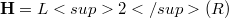 \mathbf H = L<sup>2</sup> ( R )