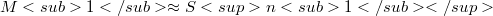 M<sub>1</sub> \approx S<sup>n<sub>1</sub></sup>