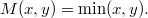 M(x,y)=\min(x,y).