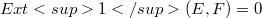 Ext<sup>1</sup> (E, F) = 0